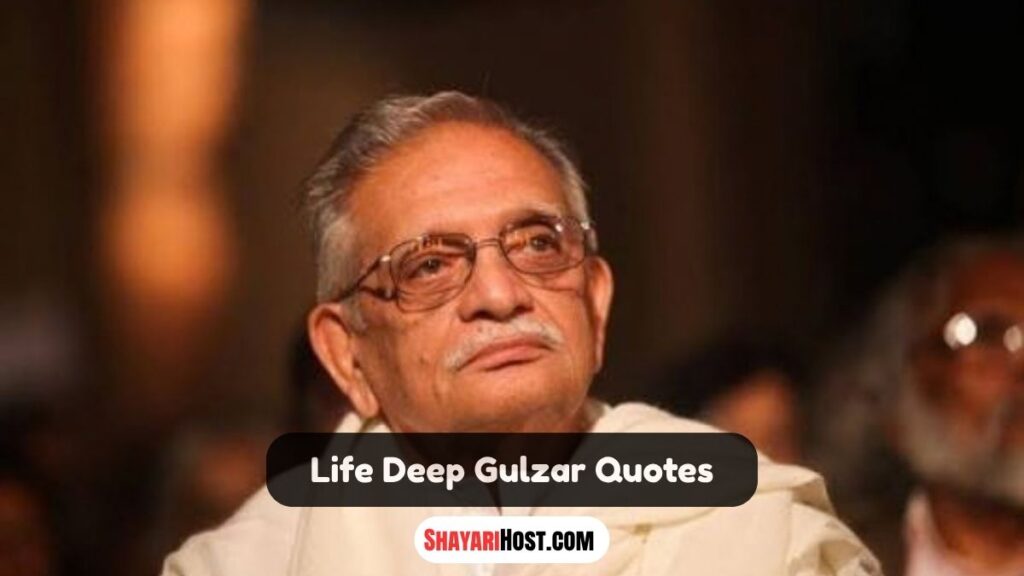 Life Deep Gulzar Quotes